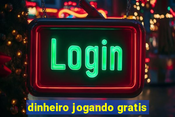 dinheiro jogando gratis